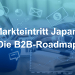 Markteintritt Japan: Die B2B-Roadmap für Ihren Erfolg
