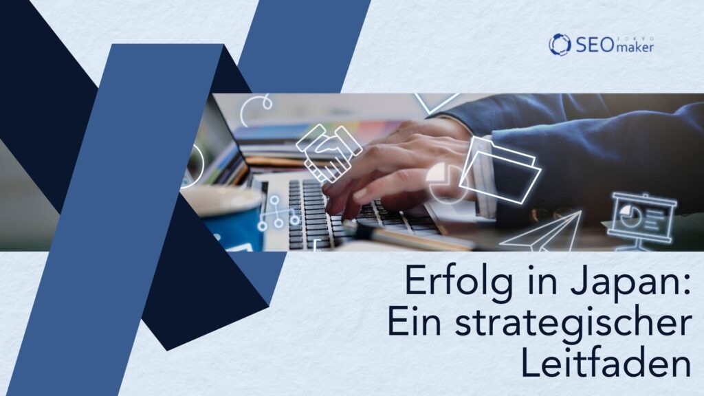 Erfolg in Japan: Ein strategischer Leitfaden