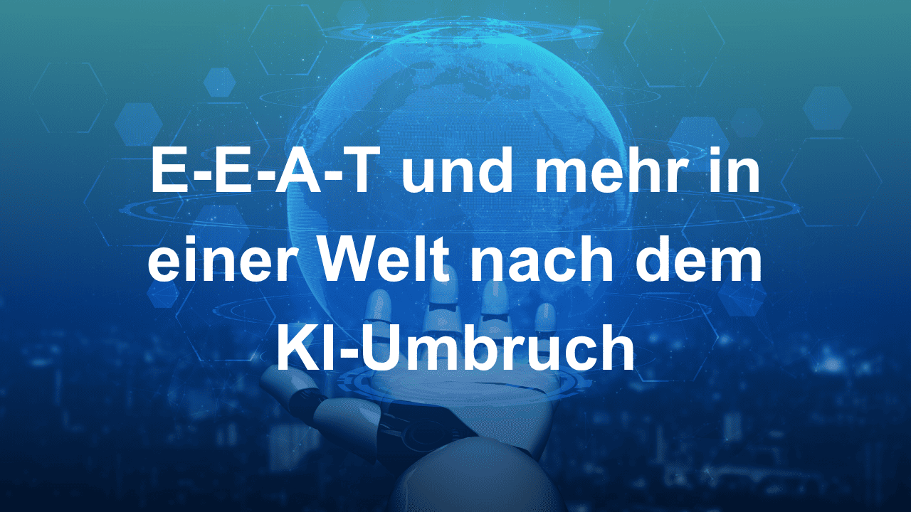 Die Zukunft des SEO: EEAT und mehr