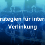 Interne Verlinkung: Ihr Leitfaden für bessere Rankings