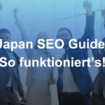 Japan SEO Guide: So gelingen Content, UX & Conversions