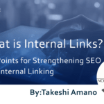 What is Internal Links? Key Points for Strengthening SEO with Internal Linking