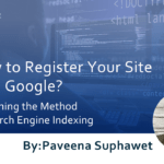 How to Register Your Site with Google? Explaining the Method of Search Engine Indexing