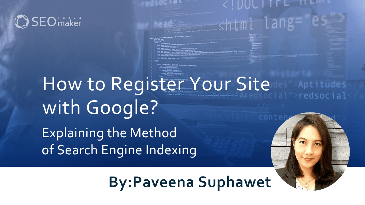 How to Register Your Site with Google? Explaining the Method of Search Engine Indexing