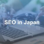 SEO in Japan: Why Translation Isn’t Enough for Foreign Companies