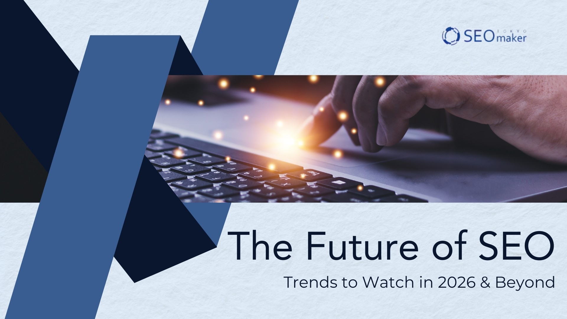 The Future of SEO: Trends to Watch in 2026 & Beyond
