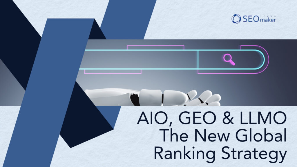 AIO, GEO, and LLMO The New Global ranking Strategy