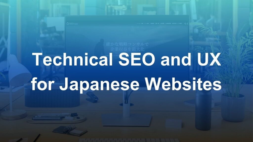 Technical SEO and UX for Japanese Websites: Why Western Sites Often Fail