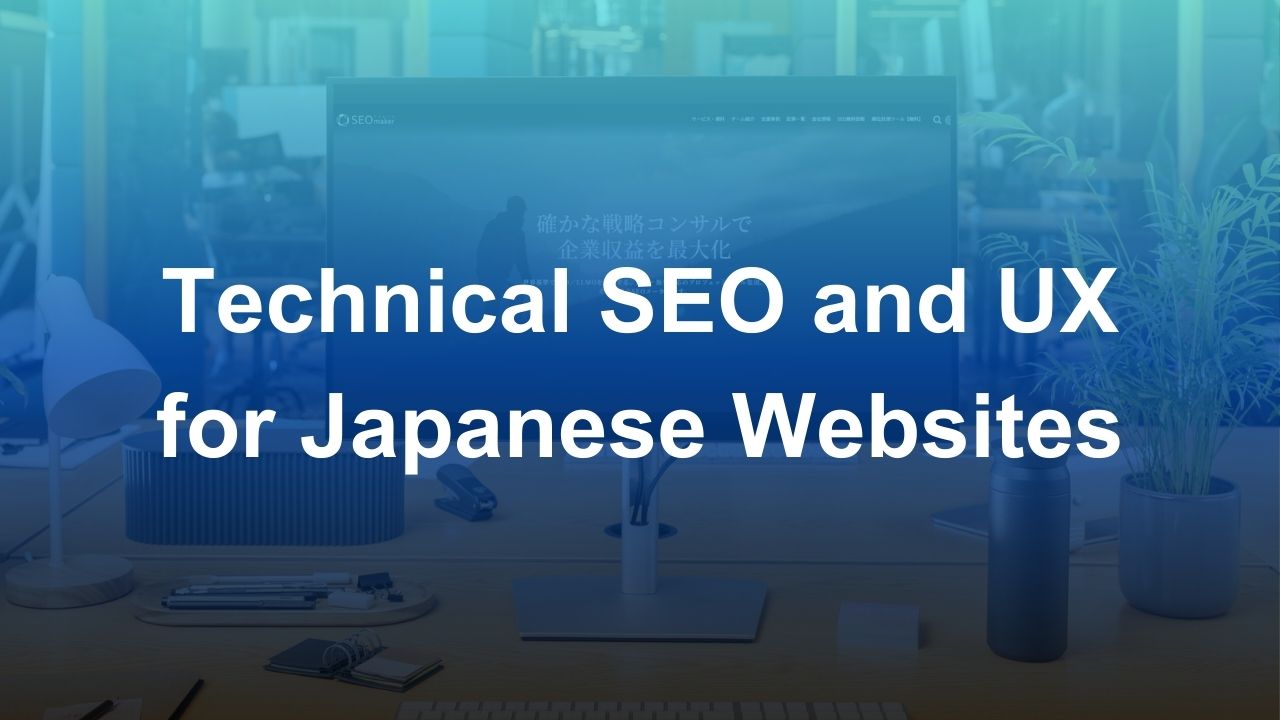 Technical SEO and UX for Japanese Websites: Why Western Sites Often Fail