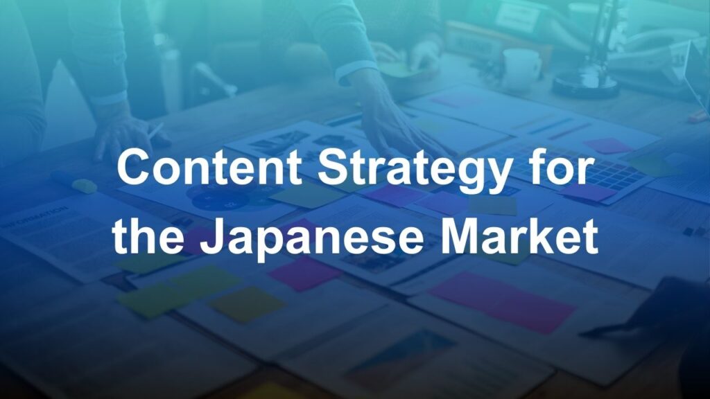 Content Strategy for the Japanese Market: What Actually Converts