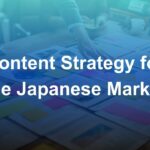 Content Strategy for the Japanese Market: What Actually Converts