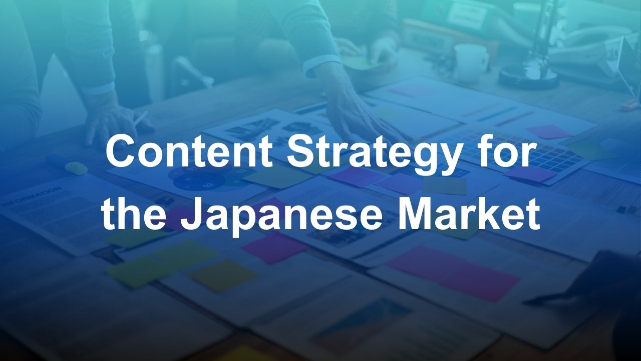 Content Strategy for the Japanese Market: What Actually Converts