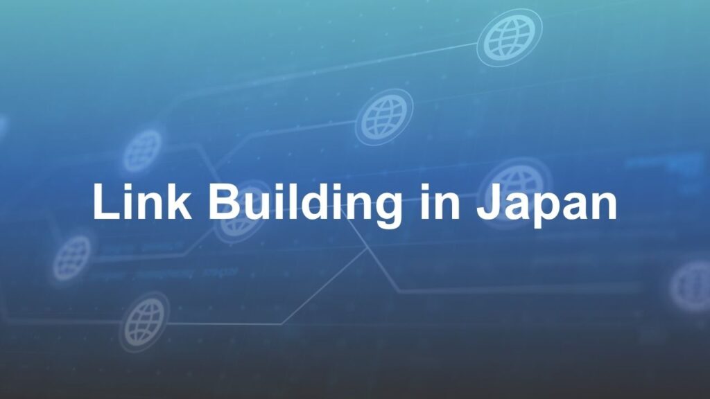 Link Building in Japan: Why Western Tactics Fail and What Actually Works