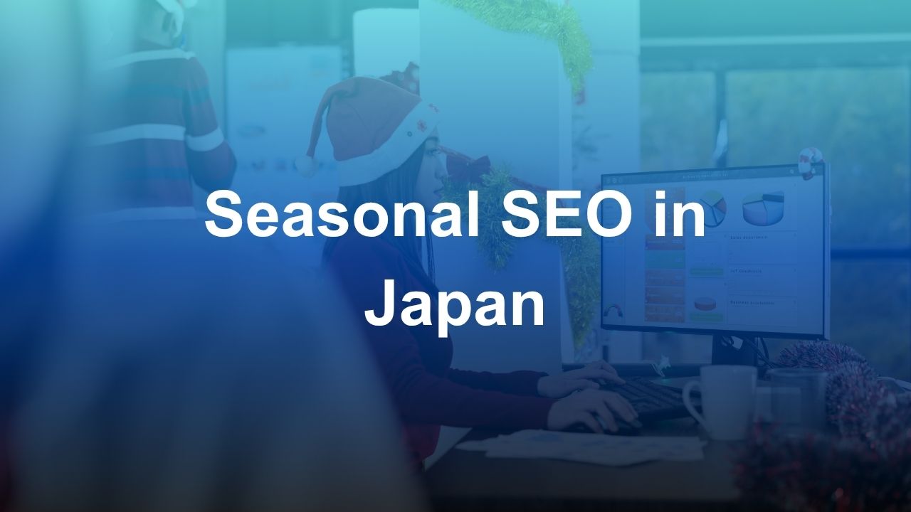 Seasonal SEO in Japan: How to Plan Content Around Japanese Holidays and Events